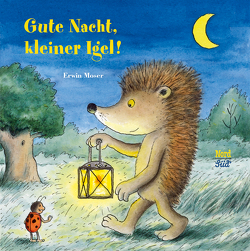 Gute Nacht, kleiner Igel! von Moser,  Erwin