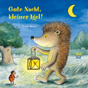 Gute Nacht, kleiner Igel! von Moser,  Erwin