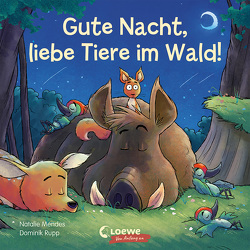 Gute Nacht, liebe Tiere im Wald! von Mendes,  Natalie, Rupp,  Dominik