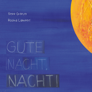 Gute Nacht, Nacht! von Gröfler,  Sepp "Beff", Lampert,  Rosina