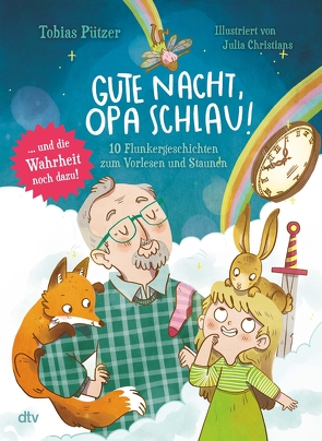 Gute Nacht, Opa Schlau – 10 Flunkergeschichten zum Vorlesen und Staunen von Christians,  Julia, Pützer,  Tobias