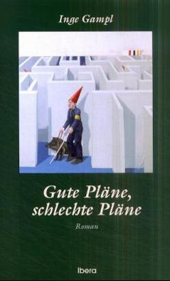 Gute Pläne, schlechte Pläne von Gampl,  Inge