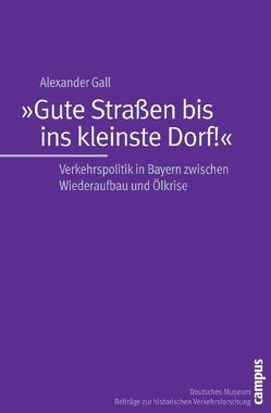 »Gute Straßen bis ins kleinste Dorf!« von Gall,  Alexander