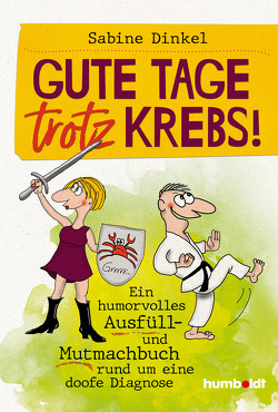 Gute Tage trotz Krebs! von Dinkel,  Sabine