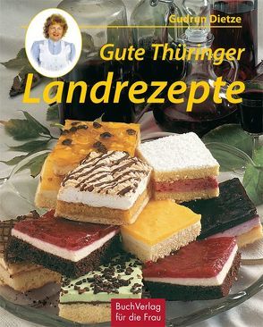 Gute Thüringer Landrezepte von Dietze,  Gudrun