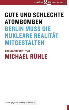 Gute und schlechte Atombomben von Rühle,  Michael