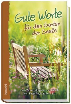 Gute Worte für den Garten der Seele von Pohl SCJ,  Andreas