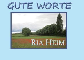 Gute Worte von Heim,  Ria, Sponheimer,  Marianne