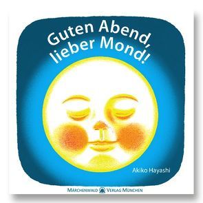 Guten Abend, lieber Mond! von Hayashi,  Akiko, Lee,  Ki-Hyang