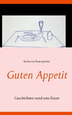 Guten Appetit von Rosenplenter,  Katharina R.