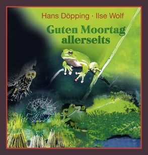 Guten Moortag allerseits von Döpping,  Hans, Wolf,  Ilse