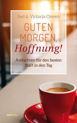 Guten Morgen, Hoffnung! von Osteen,  Joel, Osteen,  Victoria