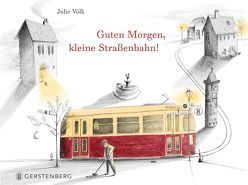 Guten Morgen, kleine Straßenbahn! von Völk,  Julie