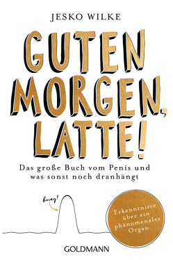 Guten Morgen, Latte! von Wilke,  Jesko