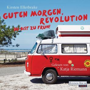 Guten Morgen, Revolution – du bist zu früh! von Ellerbrake,  Kirsten, Riemann,  Katja