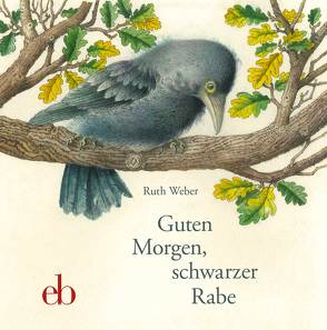 Guten Morgen, schwarzer Rabe von Weber,  Ruth