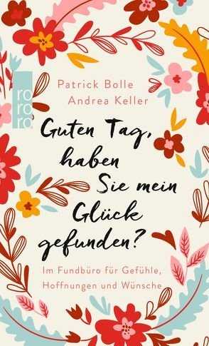 Guten Tag, haben Sie mein Glück gefunden? von Bolle,  Patrick, Keller,  Andrea