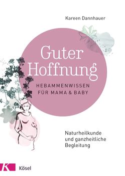 Guter Hoffnung – Hebammenwissen für Mama und Baby von Dannhauer,  Kareen, Meitert,  Claudia