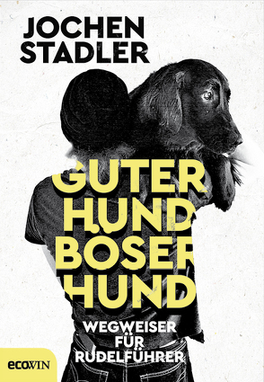 Guter Hund, böser Hund von Stadler,  Jochen