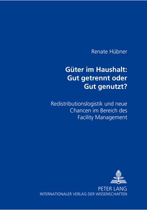 Güter im Haushalt: Gut getrennt oder Gut genutzt? von Hübner,  Renate