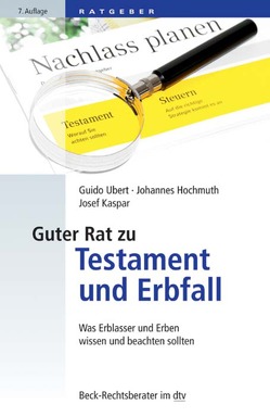 Guter Rat zu Testament und Erbfall von Hochmuth,  Johannes, Kaspar,  Josef, Ubert,  Guido