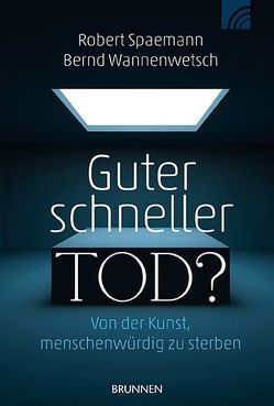 Guter schneller Tod? von Spaemann,  Robert, Wannenwetsch,  Bend