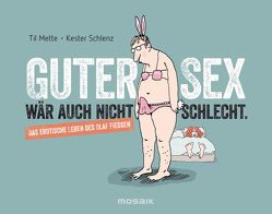 Guter Sex wär auch nicht schlecht von Mette,  Til, Schlenz,  Kester