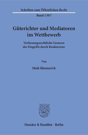 Güterichter und Mediatoren im Wettbewerb. von Bäumerich,  Maik