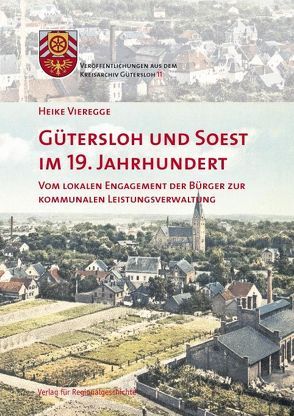 Gütersloh und Soest im 19. Jahrhundert von Vieregge,  Heike