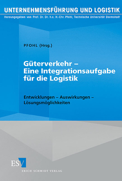 Güterverkehr – Eine Integrationsaufgabe für die Logistik von Dalquen,  Petra, Deller,  Michael, Dürr,  Martin, Elbert,  Ralf, Gomm,  Moritz, Grotrian,  Jobst, Heitland,  Klaus, Hofmann,  Erik, Ickert,  Lutz, Konarske,  Jobst, Pfohl,  Hans-Christian, Schulz,  Leo