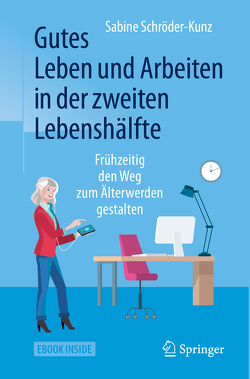 Gutes Leben und Arbeiten in der zweiten Lebenshälfte von Schröder-Kunz,  Sabine