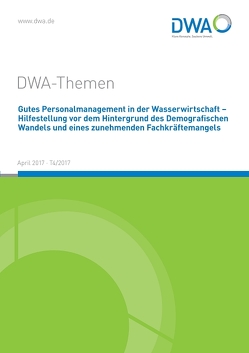 Gutes Personalmanagement in der Wasserwirtschaft – Hilfestellung vor dem Hintergrund des Demografischen Wandels und eines zunehmenden Fachkräftemangels