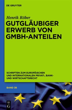 Gutgläubiger Erwerb von GmbH-Anteilen von Röber,  Henrik