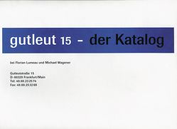 gutleut 15 – der Katalog von Berckemeyer,  Olivia, Bourgeois,  Vera, Firuzbay,  Dogan, Gelhaar,  Jan, Hattebier,  Ina, Herbel,  Katrin, Hertzsch,  Eva, Hoevel,  Christiane ten, Jahnke,  Katharina, Kröpelin,  Julia, Lumeau,  Florian, Matysik,  Reiner, Müller,  Michaela, Page,  Adam, Probst,  Olaf, Wagener,  Michael, Winterling,  Susanne, Ziegltrum,  Christine