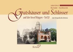 Gutshäuser und Schlösser auf der Insel Rügen, Teil 2 von Kobsch,  Andre, Matuschat,  Jörg, Zander,  Ilka