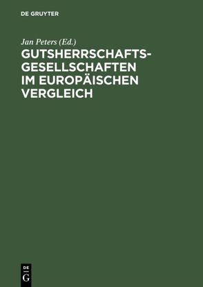 Gutsherrschaftsgesellschaften im europäischen Vergleich von Peters,  Jan