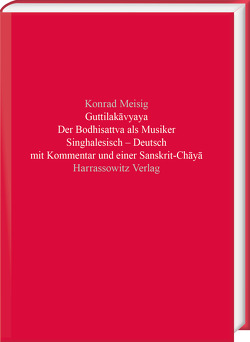 Guttilakāvyaya. Der Bodhisattva als Musiker von Meisig,  Konrad