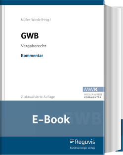 GWB – Kommentar (E-Book) von Amelung,  Steffen, Anger,  Thorsten, Badenhausen-Fähnle,  Elisabeth, Behrens,  Hans-Werner, Beiersdorf,  Hendrik, Birk,  Tobias, Braun,  Christian, Conrad,  Gunnar, Csaki,  Alexander, Damaske,  Thomas, Delcuvé,  Frederic, Diemon-Wies,  Ingeborg, Dippel,  Norbert, Engelhardt,  Benjamin von, Essig,  Michael, Fehns-Böer,  Gundula, Fülling,  Daniel, Gaus,  Michael, Gnittke,  Katja, Hansen,  Katrin, Hattig,  Oliver, Heller,  Hans, Hirsch,  Veit, Hofmann,  Jakob, Hövelberndt,  Andreas, Jularic,  Mirko, Kadenbach,  Wiltrud, Kaelble,  Hendrik, Knauff,  Matthias, Lantermann,  Christian, Lischka,  Sebastian, Lux,  Johannes, Maaser-Siemers,  Bettina, Meixner,  Rüdiger, Mockel,  Ute, Müller,  Hans Peter, Müller-Wrede,  Malte, Peshteryanu,  Tatyana V., Plauth,  Melanie, Radu,  Magnus, Ricken,  Robin, Röbke,  Marc, Schlichting,  Johanna, Schmidt,  Annette, Schneevogl,  Kai-Uwe, Schröder,  Holger, Schwerdtfeger,  Simon, Spinzig,  Sebastian, Steck,  Matthias, Sterner,  Frank, Stoye,  Jörg, Sudbrock,  Christian, Thomas,  Patrick, Traupel,  Tobias, Tugendreich,  Bettina, Wagner,  Christian-David, Zeller,  Phillip