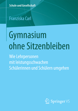 Gymnasium ohne Sitzenbleiben von Carl,  Franziska