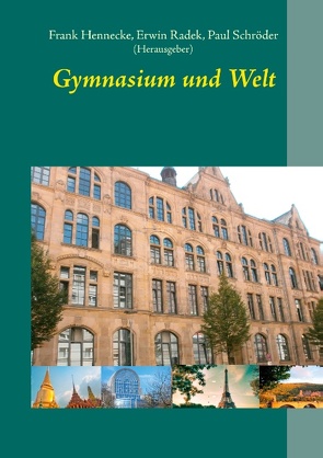 Gymnasium und Welt von Hennecke,  Frank, Radek,  Erwin, Schröder,  Paul