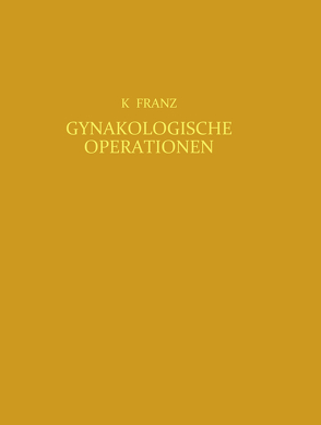 Gynäkologische Operationen von Franz,  Karl