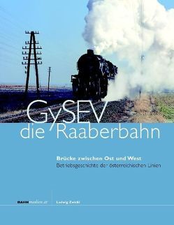 GySEV – die Raaberbahn von Zwickl,  Ludwig