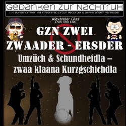 GzN Zwei: Zwaader – Ersder von Glas,  Alexander, Lott,  Thilo Otto