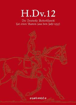 H.Dv.12 – Die Deutsche Reiterklassik hat einen Namen von Gistl,  Sabine, Sonntag,  Isabella