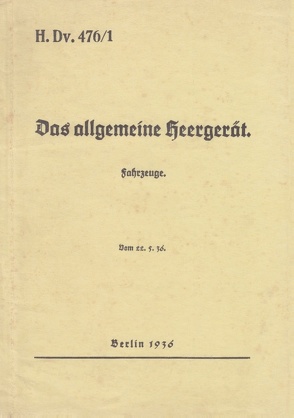 H.Dv. 476/1 Das allgemeine Heergerät – Fahrzeuge – Vom 22.5.1936 von Heise,  Thomas