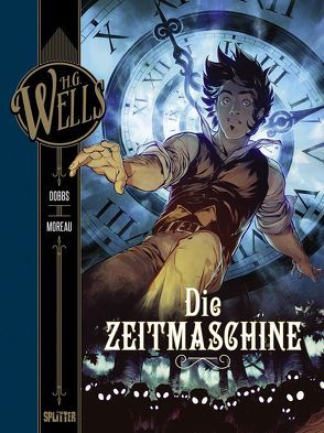 H.G. Wells. Band 1: Die Zeitmaschine von Dobbs, Moreau,  Mathieu, Wells,  H.G.