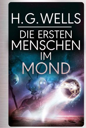 H.G.Wells: Die ersten Menschen im Mond von Konrad,  Ailin, Wells,  H.G.