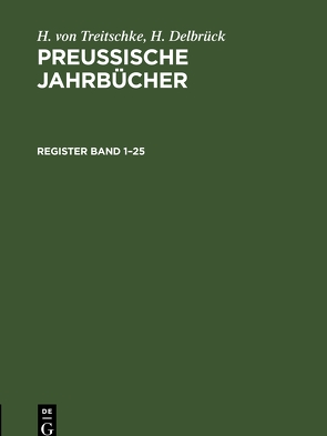 H. von Treitschke; H. Delbrück: Preußische Jahrbücher / Register von Delbrück,  H., Treitschke,  H. von