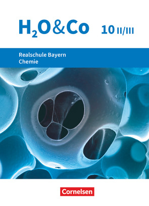 H2O & Co – Realschule Bayern 2020 – 10. Schuljahr – Wahlpflichtfächergruppe II-III von Eiblmeier,  Christian, Kring,  Petra, Mader,  Veronika, Niedermeier,  Matthias, Pfeifer,  Peter, Schaffer,  Susanne, Sommer,  Katrin, Thefeld,  Armin, Wittwer,  Tobias