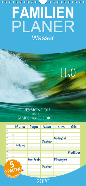 H2O Ines Mondon und Mark James Ford – Familienplaner hoch (Wandkalender 2020 , 21 cm x 45 cm, hoch) von James Ford,  Mark